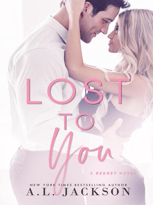 Title details for Lost to You by A.L. Jackson - Wait list